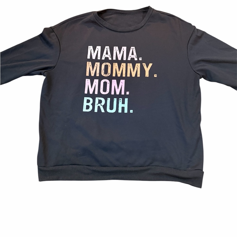 Black Graphic Sweatshirt - Mama Mommy Mom Bruh